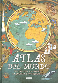Atlas del mundo. Un viaje por la geografía, la cultu